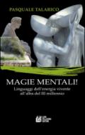 Magie mentali. Linguaggi dell'energia vivente all'alba del III millennio