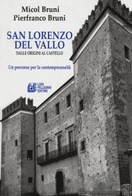 San lorenzo del Vallo. Dalle origini al castello. Un percorso per la contemporaneità