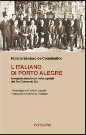 L'italiano di Porte Alegre. Immigrati meridionali nella capitale del Rio Grande do Sul