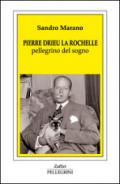 Pierre Drieu La Rochelle. Pellegrino del sogno