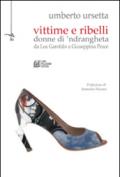 Vittime e ribelli donne di 'ndrangheta. Da Lea Garofalo a Giuseppina Pesce