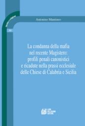 La condanna della mafia nel recente Magistero: profili penali canonistici e ricadute nella prassi ecclesiale delle Chiese di Calabria e Sicilia