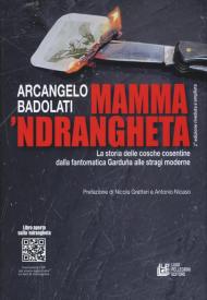 Mamma 'ndrangheta. La storia delle cosche cosentine dalla fantomatica Garduña alle stragi moderne