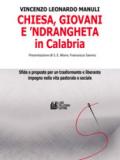 Chiesa, giovani e 'ndrangheta in Calabria. Sfide e proposte per un trasformante e liberante impegno nella vita pastorale e sociale