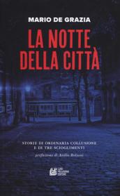 La notte della città. Storie di ordinaria collusione e tre scioglimenti