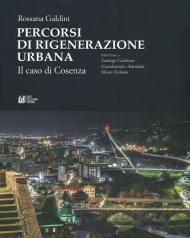 Percorsi di rigenerazione urbana. Il caso di Cosenza. Interviste a Santiago Calatrava, Giandomenico Amendola, Mario Occhiuto