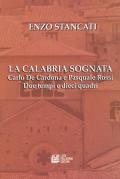 La Calabria sognata. Carlo De Cardona e Pasquale Rossi. Due tempi e dieci quadri