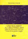 Uno sguardo al cielo stellato. Pillole di astronomia visiva per l'inizio di un grande viaggio