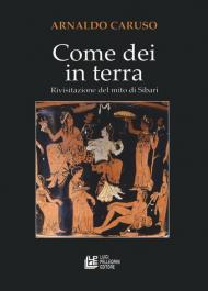 Come Dei in terra. Rivisitazione del mito di Sibari