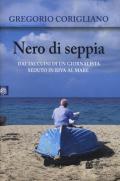 Nero di seppia. Dai taccuini di un giornalista seduto in riva al mare