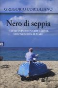 Nero di seppia. Dai taccuini di un giornalista seduto in riva al mare