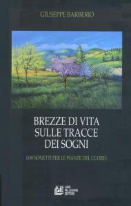 Brezze di vita sulle tracce dei sogni (100 sonetti per le piante del cuore)