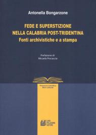Fede e superstizione nella Calabria post-tridentina. Fonti archivistiche e a stampa