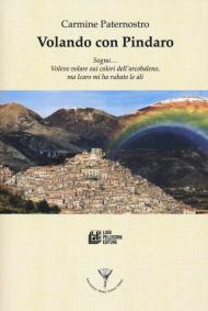 Volando con Pindaro. Sogno... volevo volare sui colori dell'arcobaleno, ma Icaro mi ha rubato le ali