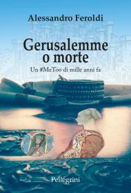 Gerusalemme o morte. Un #MeToo di mille anni fa