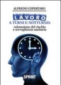 Lavoro a turni e notturno. Valutazione del rischio e sorveglianza sanitaria