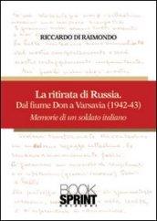 La ritirata russa dal fiume Don a Varsavia (1942-43). Memorie di un soldato italiano