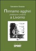 Ninnamo agghiri (dobbiamo andare) a Livorno