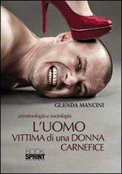 Criminologia e sociologia. L'uomo vittima di una donna carnefice