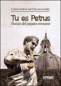 Tu es Petrus - L’inizio del papato romano
