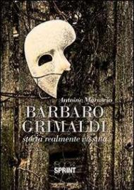 Barbaro Grimaldi. Storia realmente vissuta