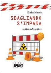 Sbagliando s'impara - Vent'anni di cantiere