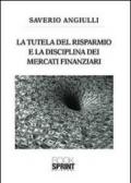 La tutela del risparmio e la disciplina dei mercati finanziari