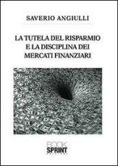 La tutela del risparmio e la disciplina dei mercati finanziari