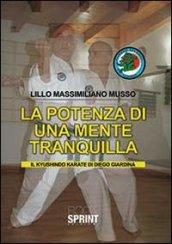 La potenza di una mente tranquilla. Il Kyushindo karate di Diego Giardina