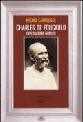 Charles de Foucauld. Esploratore mistico