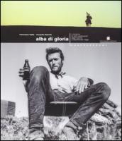 Alba di gloria. Il cinema di Clint Eastwood dagli esordi a Heartbreak ridge