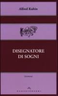 Disegnatore di sogni. Ediz. illustrata