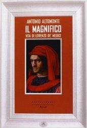 Il Magnifico. Vita di Lorenzo de' Medici