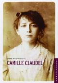 Camille Claudel. La sua vita