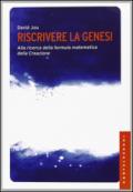 Riscrivere la Genesi. Alla ricerca della formula matematica della creazione