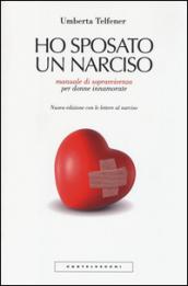 Ho sposato un narciso. Manuale di sopravvivenza per donne innamorate