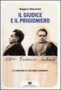 Il giudice e il prigioniero. Il carcere di Antonio Gramsci