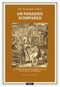 Un paradiso scomparso. La storia dei Gesuiti in America del Sud tra il XVII e il XVIII secolo