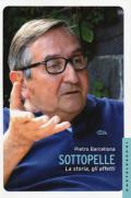 Sottopelle. La storia, gli affetti