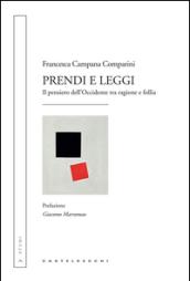 Prendi e leggi. Il pensiero dell'Occidente tra ragione e follia