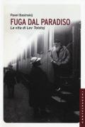 Fuga dal paradiso. La vita di Lev Tolstoj