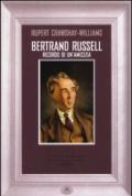 Bertrand Russell. Ricordo di un'amicizia