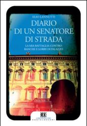 Diario di un senatore di strada. La mia battaglia contro banche e lobby di palazzo