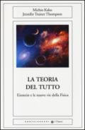 La teoria del tutto. Einstein e le nuove vie della fisica