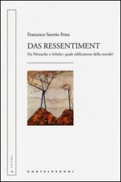 Das ressentiment. Da Nietzsche a Scheler: quale edificazione della morale?