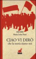 Ciao vi dirò che la storia siamo noi