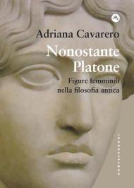 Nonostante Platone. Figure femminili nella filosofia antica