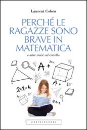 Perché le ragazze sono brave in matematica: e altre storie sul cervello