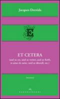 Et cetera (and so on, und so weiter, and so forth, et ainsi de suite, und so uberall, etc.)