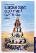 Il secolo curvo della civiltà capitalista (1914-2014)